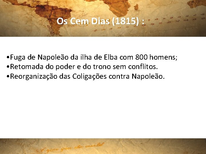 Os Cem Dias (1815) : • Fuga de Napoleão da ilha de Elba com