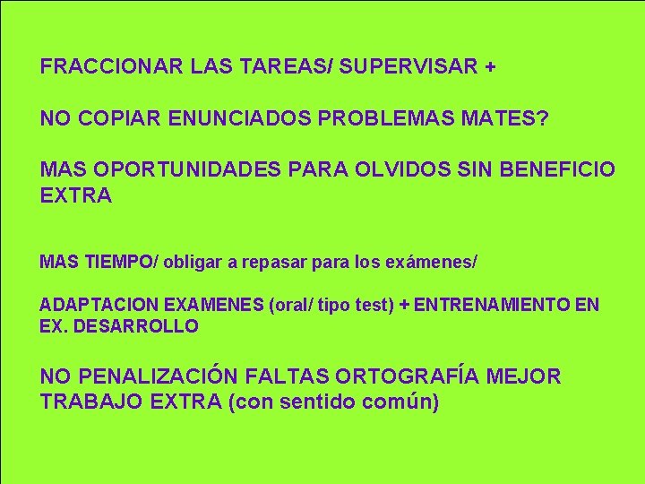 FRACCIONAR LAS TAREAS/ SUPERVISAR + NO COPIAR ENUNCIADOS PROBLEMAS MATES? MAS OPORTUNIDADES PARA OLVIDOS