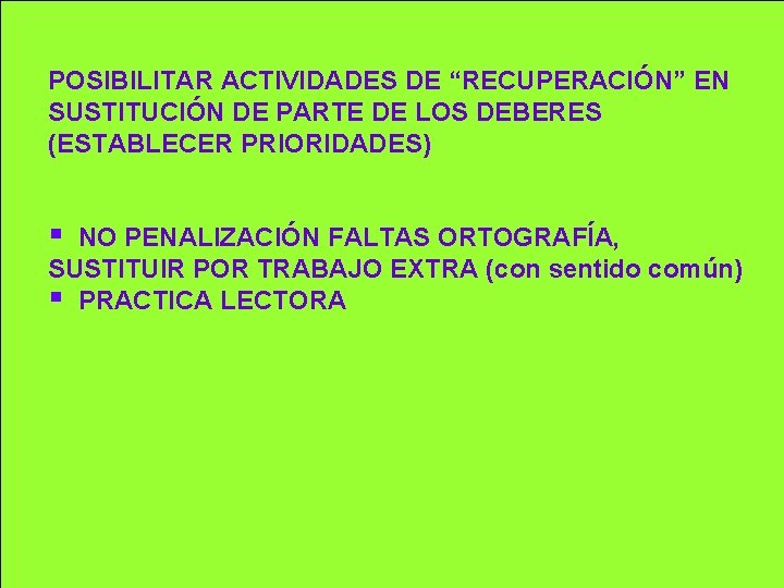 POSIBILITAR ACTIVIDADES DE “RECUPERACIÓN” EN SUSTITUCIÓN DE PARTE DE LOS DEBERES (ESTABLECER PRIORIDADES) §