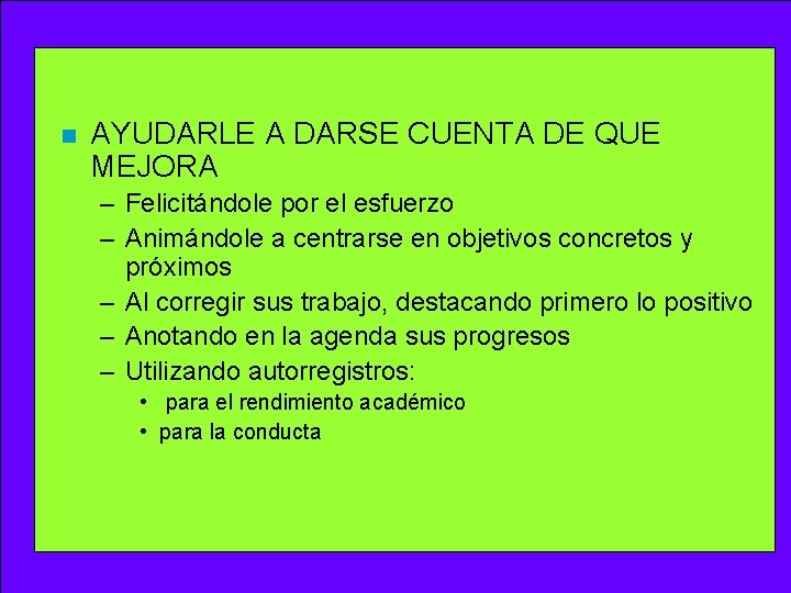 n AYUDARLE A DARSE CUENTA DE QUE MEJORA – Felicitándole por el esfuerzo –