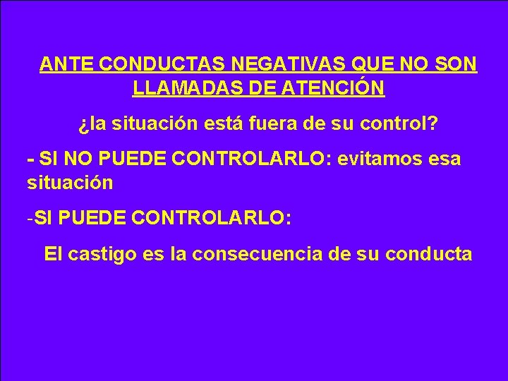 ANTE CONDUCTAS NEGATIVAS QUE NO SON LLAMADAS DE ATENCIÓN ¿la situación está fuera de