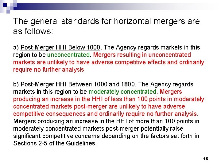 The general standards for horizontal mergers are as follows: a) Post-Merger HHI Below 1000.