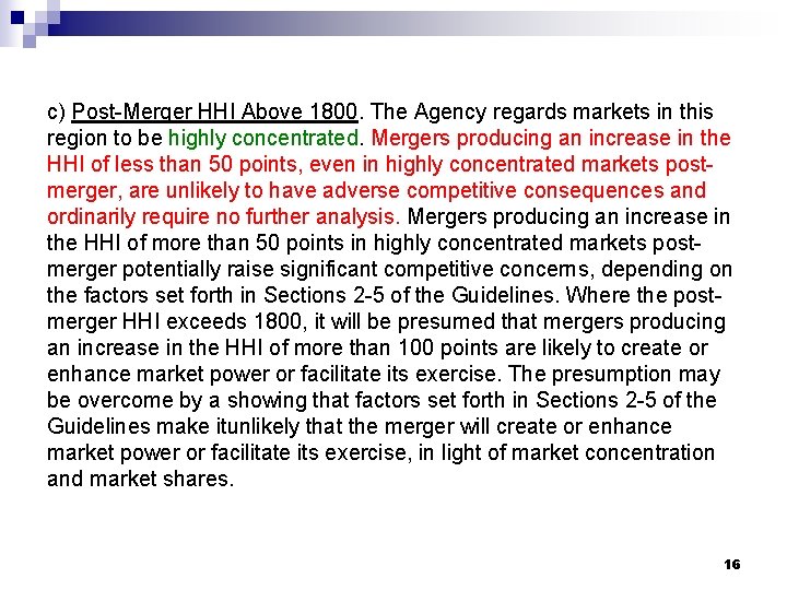 c) Post-Merger HHI Above 1800. The Agency regards markets in this region to be