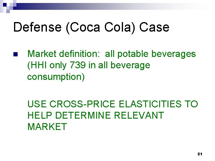 Defense (Coca Cola) Case n Market definition: all potable beverages (HHI only 739 in