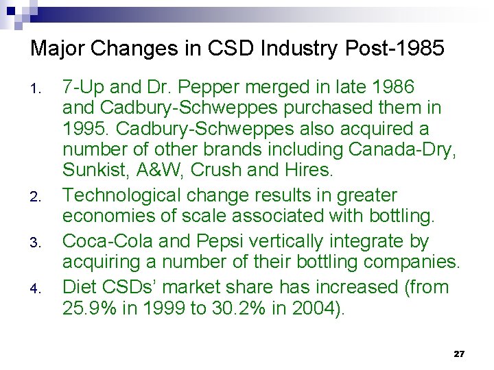 Major Changes in CSD Industry Post-1985 1. 2. 3. 4. 7 -Up and Dr.