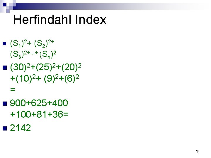 Herfindahl Index n (S 1)2+ (S 2)2+ (S 3)2+. . . + (Sn)2 (30)2+(25)2+(20)2