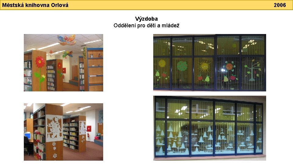 Městská knihovna Orlová 2006 Výzdoba Oddělení pro děti a mládež 