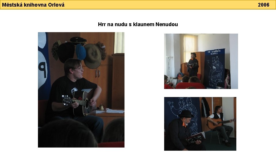Městská knihovna Orlová 2006 Hrr na nudu s klaunem Nenudou 