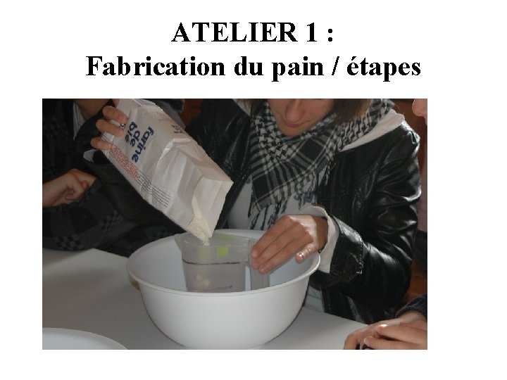 ATELIER 1 : Fabrication du pain / étapes 