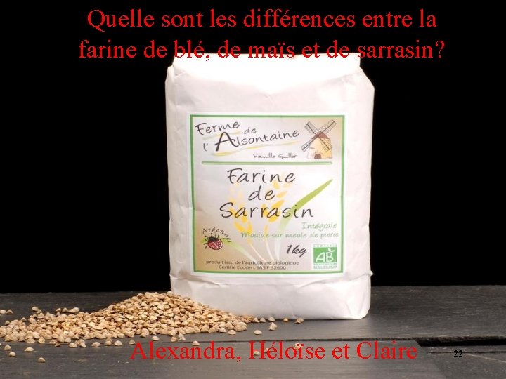 Quelle sont les différences entre la farine de blé, de maïs et de sarrasin?