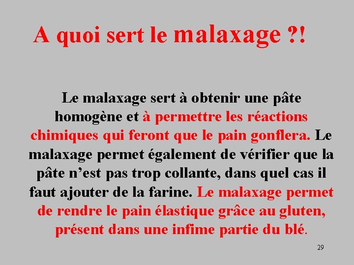 A quoi sert le malaxage ? ! Le malaxage sert à obtenir une pâte