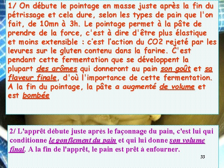 1/ On débute le pointage en masse juste après la fin du pétrissage et