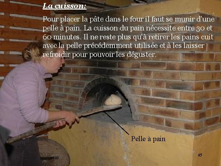 La cuisson: Pour placer la pâte dans le four il faut se munir d’une