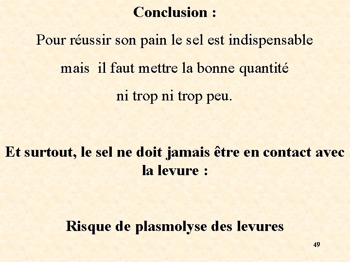 Conclusion : Pour réussir son pain le sel est indispensable mais il faut mettre