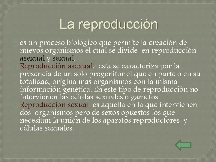 La reproducción � es un proceso biológico que permite la creación de nuevos organismos