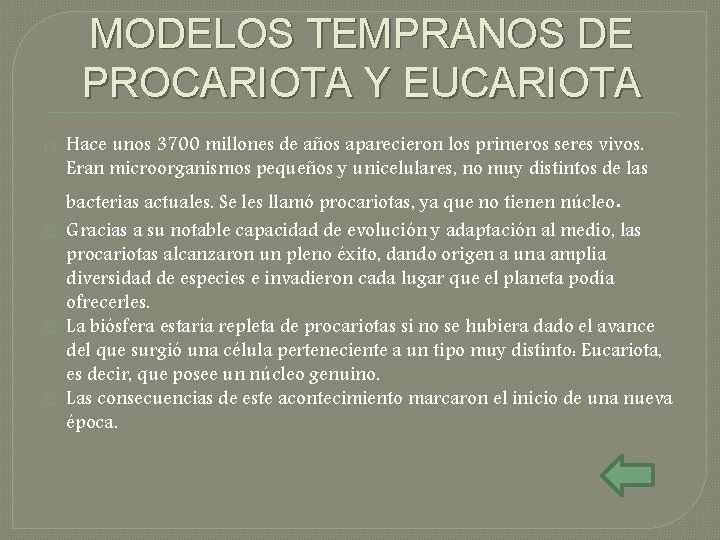 MODELOS TEMPRANOS DE PROCARIOTA Y EUCARIOTA � Hace unos 3700 millones de años aparecieron