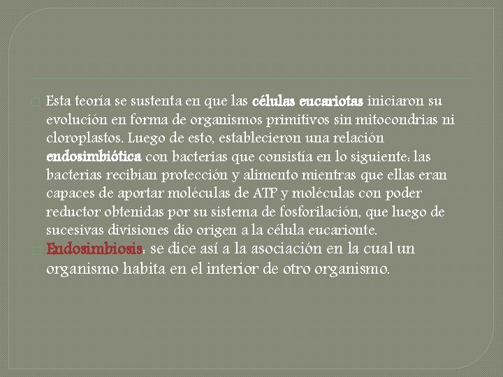 � � Esta teoría se sustenta en que las células eucariotas iniciaron su evolución � � Esta teoría se sustenta en que las células eucariotas iniciaron su evolución