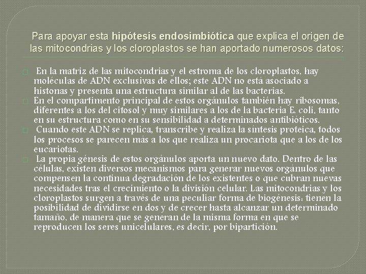 Para apoyar esta hipótesis endosimbiótica que explica el origen de las mitocondrias y Para apoyar esta hipótesis endosimbiótica que explica el origen de las mitocondrias y