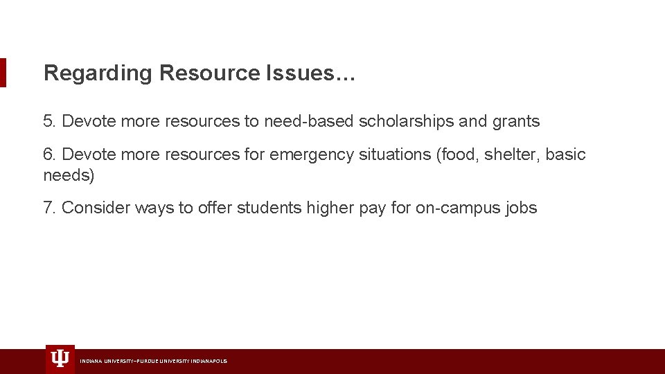 Regarding Resource Issues… 5. Devote more resources to need-based scholarships and grants 6. Devote