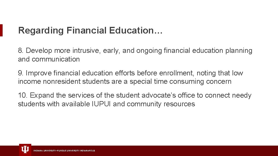 Regarding Financial Education… 8. Develop more intrusive, early, and ongoing financial education planning and