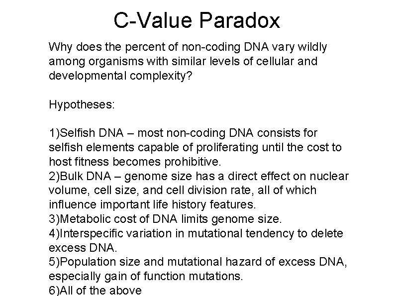 C-Value Paradox Why does the percent of non-coding DNA vary wildly among organisms with