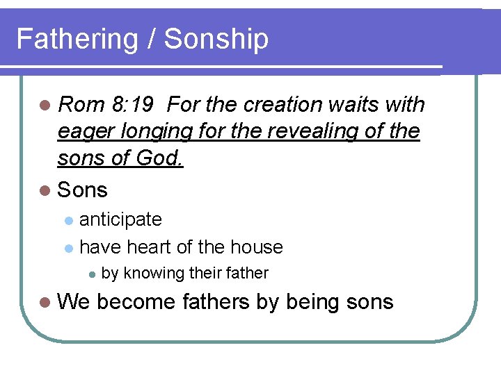 Fathering / Sonship l Rom 8: 19 For the creation waits with eager longing