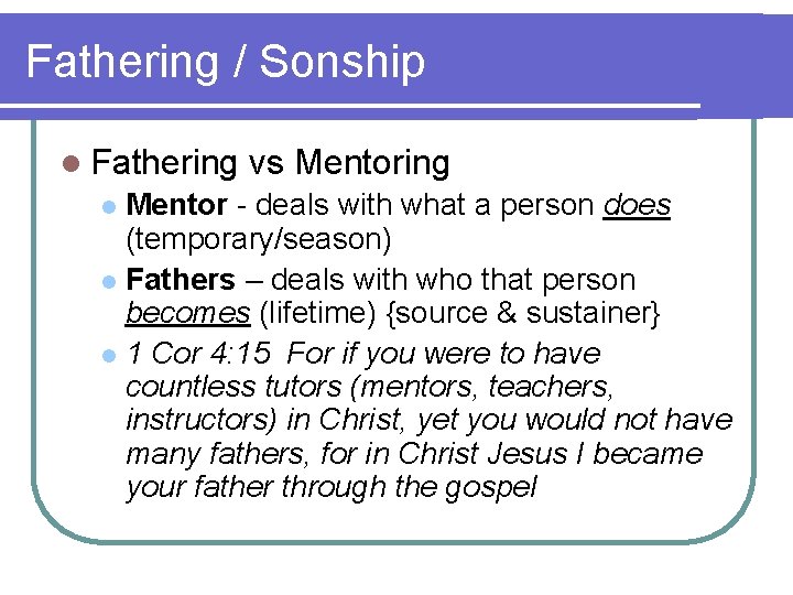Fathering / Sonship l Fathering vs Mentoring Mentor - deals with what a person
