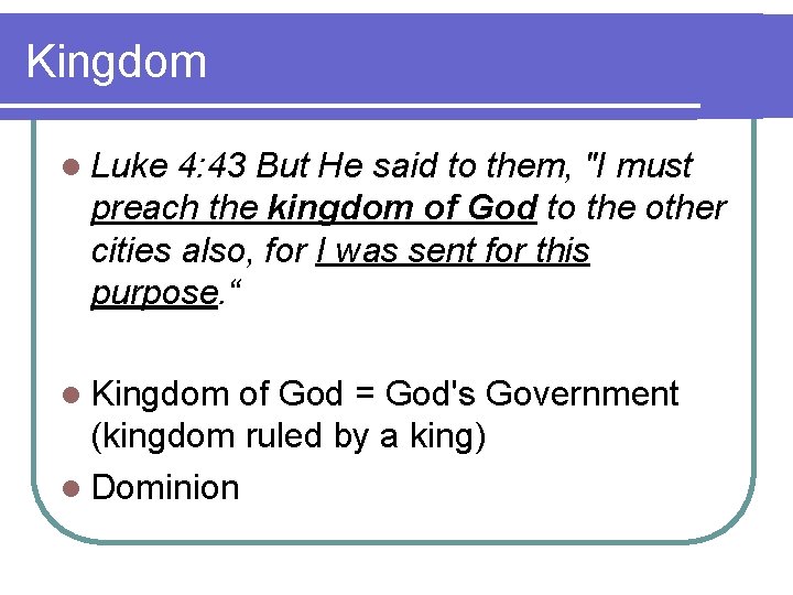 Kingdom l Luke 4: 43 But He said to them, "I must preach the