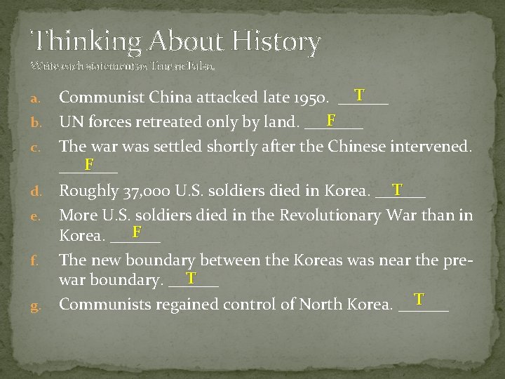 Thinking About History Write each statement as True or Falso. T Communist China attacked