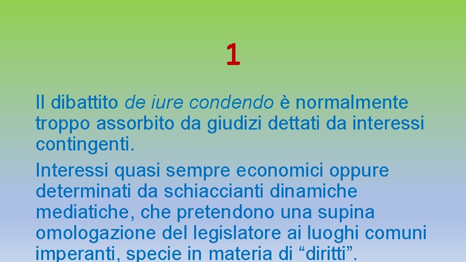 1 Il dibattito de iure condendo è normalmente troppo assorbito da giudizi dettati da 1 Il dibattito de iure condendo è normalmente troppo assorbito da giudizi dettati da