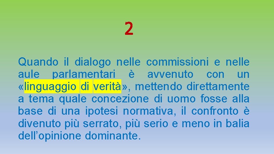 2 Quando il dialogo nelle commissioni e nelle aule parlamentari è avvenuto con un 2 Quando il dialogo nelle commissioni e nelle aule parlamentari è avvenuto con un