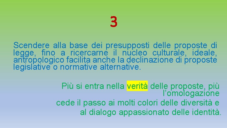 3 Scendere alla base dei presupposti delle proposte di legge, fino a ricercarne il 3 Scendere alla base dei presupposti delle proposte di legge, fino a ricercarne il