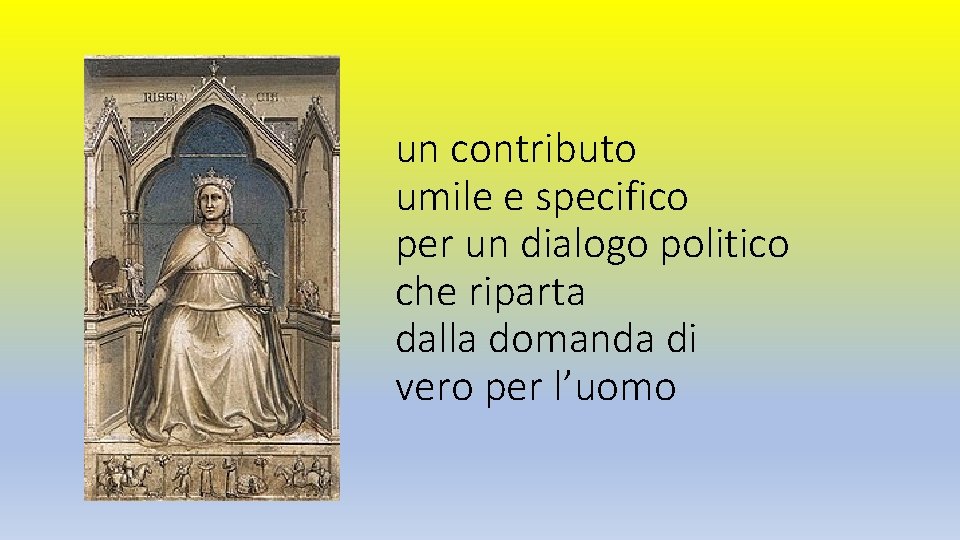 un contributo umile e specifico per un dialogo politico che riparta dalla domanda di un contributo umile e specifico per un dialogo politico che riparta dalla domanda di