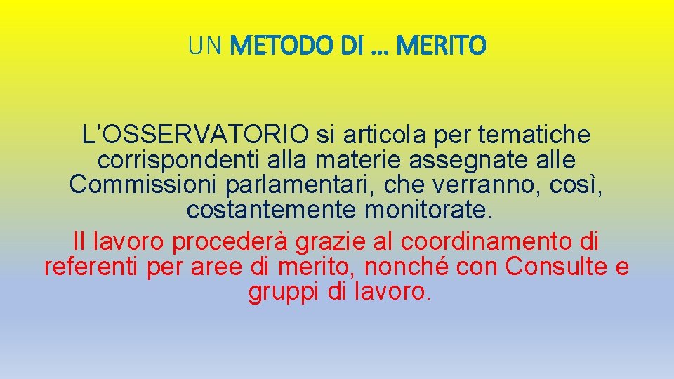 UN METODO DI … MERITO L’OSSERVATORIO si articola per tematiche corrispondenti alla materie assegnate UN METODO DI … MERITO L’OSSERVATORIO si articola per tematiche corrispondenti alla materie assegnate
