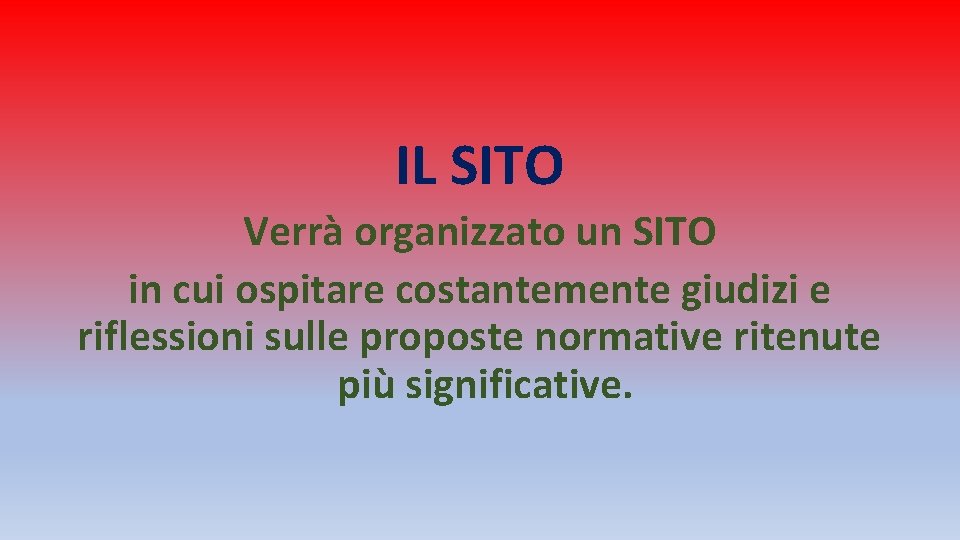 IL SITO Verrà organizzato un SITO in cui ospitare costantemente giudizi e riflessioni sulle IL SITO Verrà organizzato un SITO in cui ospitare costantemente giudizi e riflessioni sulle