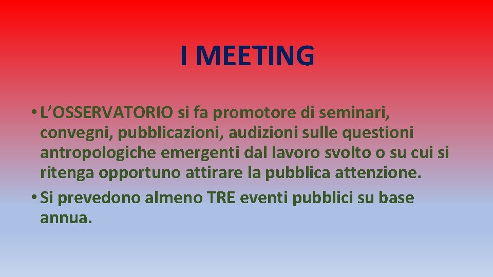 I MEETING • L’OSSERVATORIO si fa promotore di seminari, convegni, pubblicazioni, audizioni sulle questioni I MEETING • L’OSSERVATORIO si fa promotore di seminari, convegni, pubblicazioni, audizioni sulle questioni
