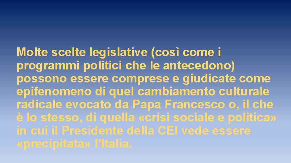Molte scelte legislative (così come i programmi politici che le antecedono) possono essere comprese Molte scelte legislative (così come i programmi politici che le antecedono) possono essere comprese