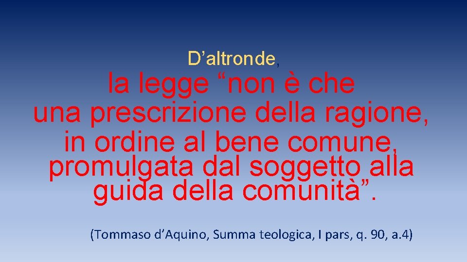 D’altronde, la legge “non è che una prescrizione della ragione, in ordine al bene D’altronde, la legge “non è che una prescrizione della ragione, in ordine al bene