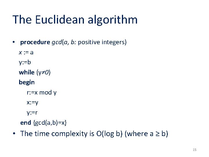 The Euclidean algorithm • procedure gcd(a, b: positive integers) x : = a y:
