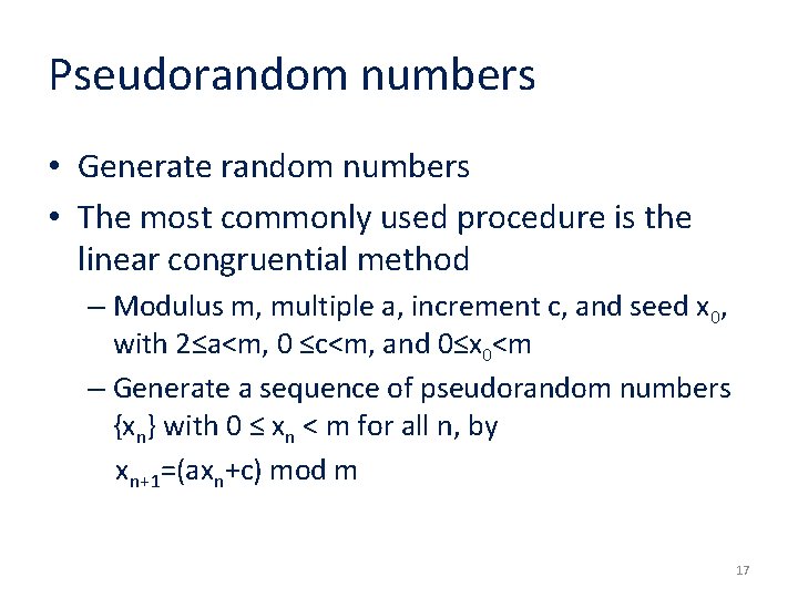 Pseudorandom numbers • Generate random numbers • The most commonly used procedure is the