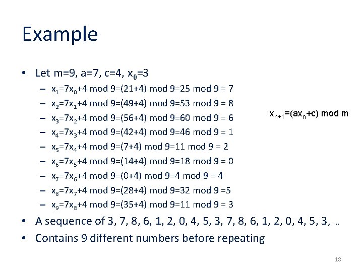 Example • Let m=9, a=7, c=4, x 0=3 – – – – – x