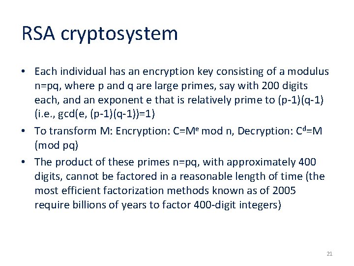 RSA cryptosystem • Each individual has an encryption key consisting of a modulus n=pq,