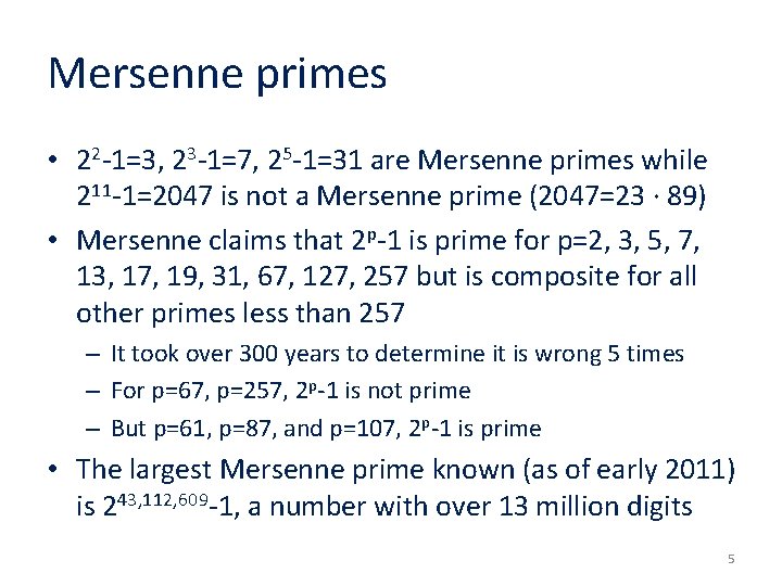 Mersenne primes • 22 -1=3, 23 -1=7, 25 -1=31 are Mersenne primes while 211