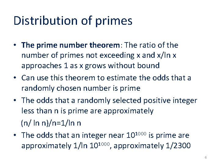 Distribution of primes • The prime number theorem: The ratio of the number of