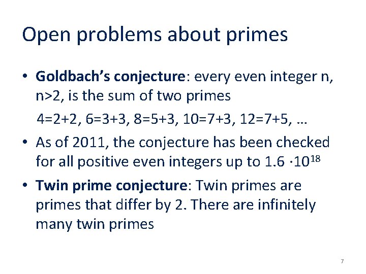 Open problems about primes • Goldbach’s conjecture: every even integer n, n>2, is the