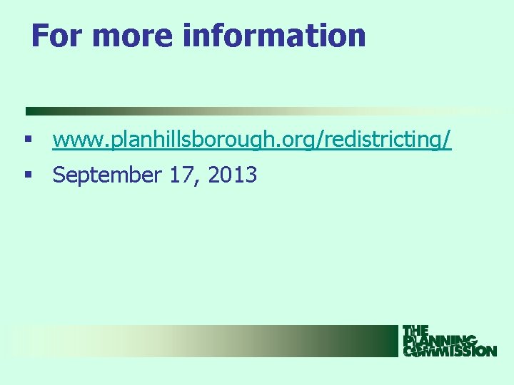For more information § www. planhillsborough. org/redistricting/ § September 17, 2013 