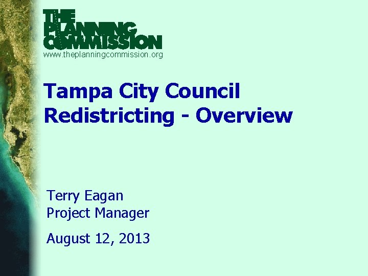 www. theplanningcommission. org Tampa City Council Redistricting - Overview Terry Eagan Project Manager August