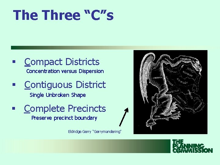 The Three “C”s § Compact Districts Concentration versus Dispersion § Contiguous District Single Unbroken