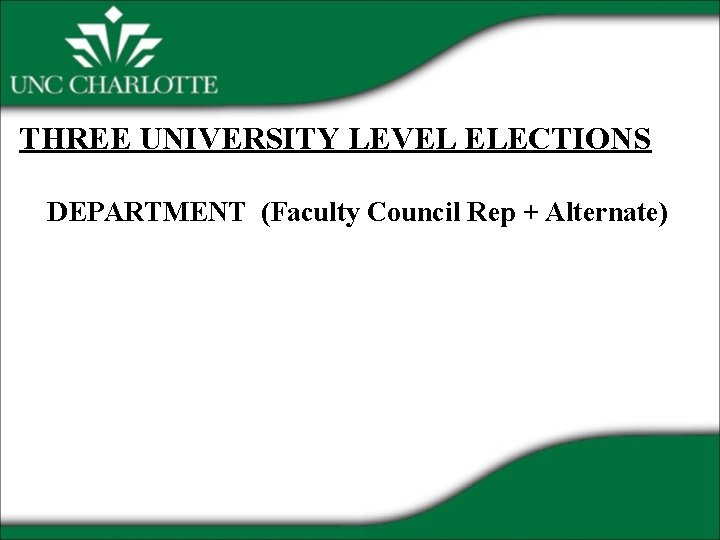 THREE UNIVERSITY LEVEL ELECTIONS DEPARTMENT (Faculty Council Rep + Alternate) 