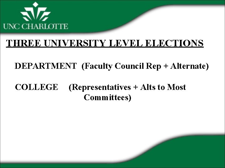 THREE UNIVERSITY LEVEL ELECTIONS DEPARTMENT (Faculty Council Rep + Alternate) COLLEGE (Representatives + Alts